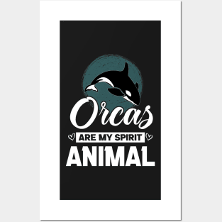 Orcas Are My Spirit Animal Funny Orca Whale quote Posters and Art